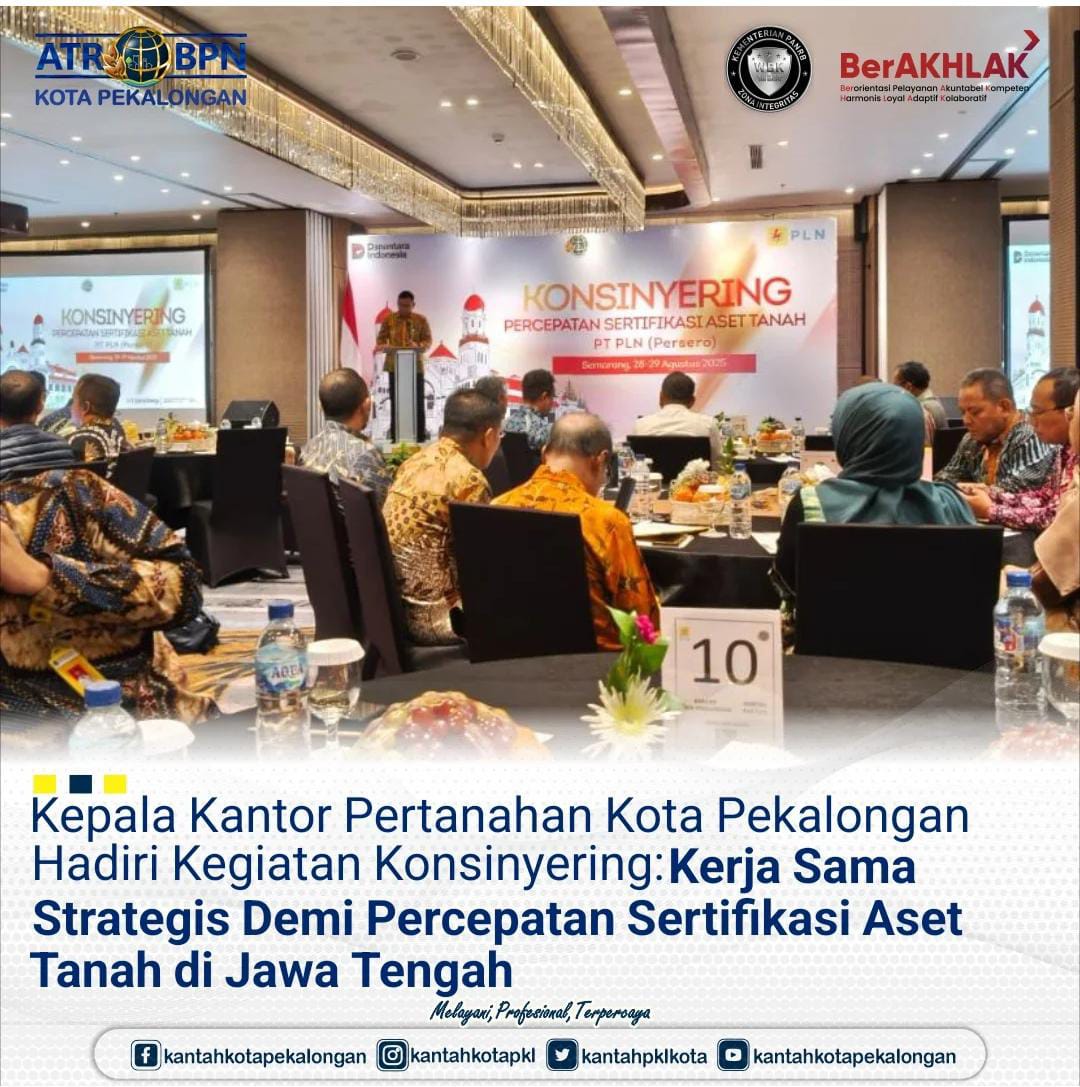 Kepala Kantor Pertanahan Kota Pekalongan Hadiri Kegiatan Konsinyering: Kerja Sama Strategis Demi Percepatan Sertifikasi Aset Tanah di Jawa Tengah
