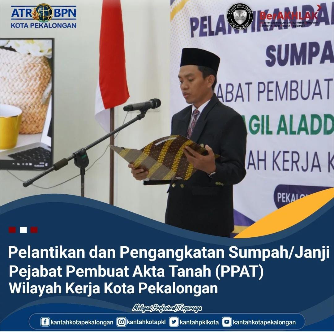 Pelantikan dan Pengangkatan Sumpah/Janji Pejabat Pembuat Akta Tanah (PPAT) Wilayah Kerja Kota Pekalongan