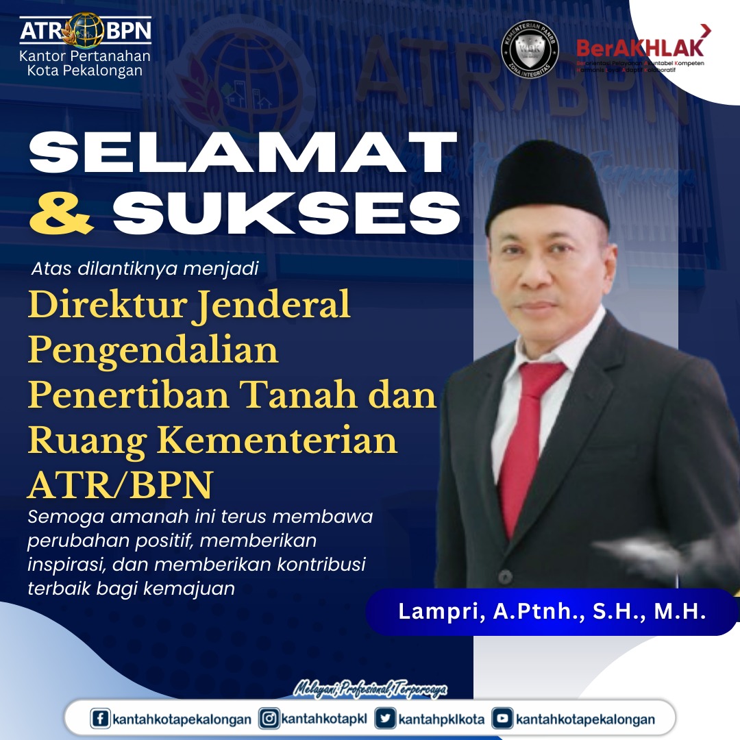 Selamat dan Sukses atas Pelantikan sebagai Direktur Jenderal Pengendalian dan Penertiban Tanah dan Ruang Kementerian ATR/BPN.